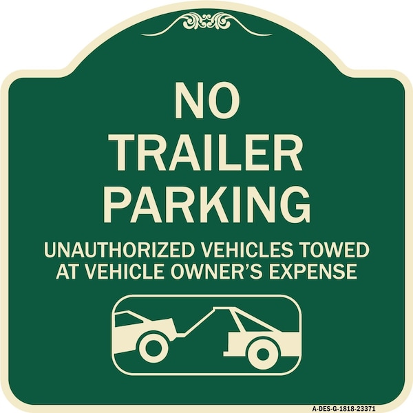 Signmission Parking Restriction No Trailer Parking Unauthorized Vehicles Towed at Owner Expense, G-1818-23371 A-DES-G-1818-23371 - main